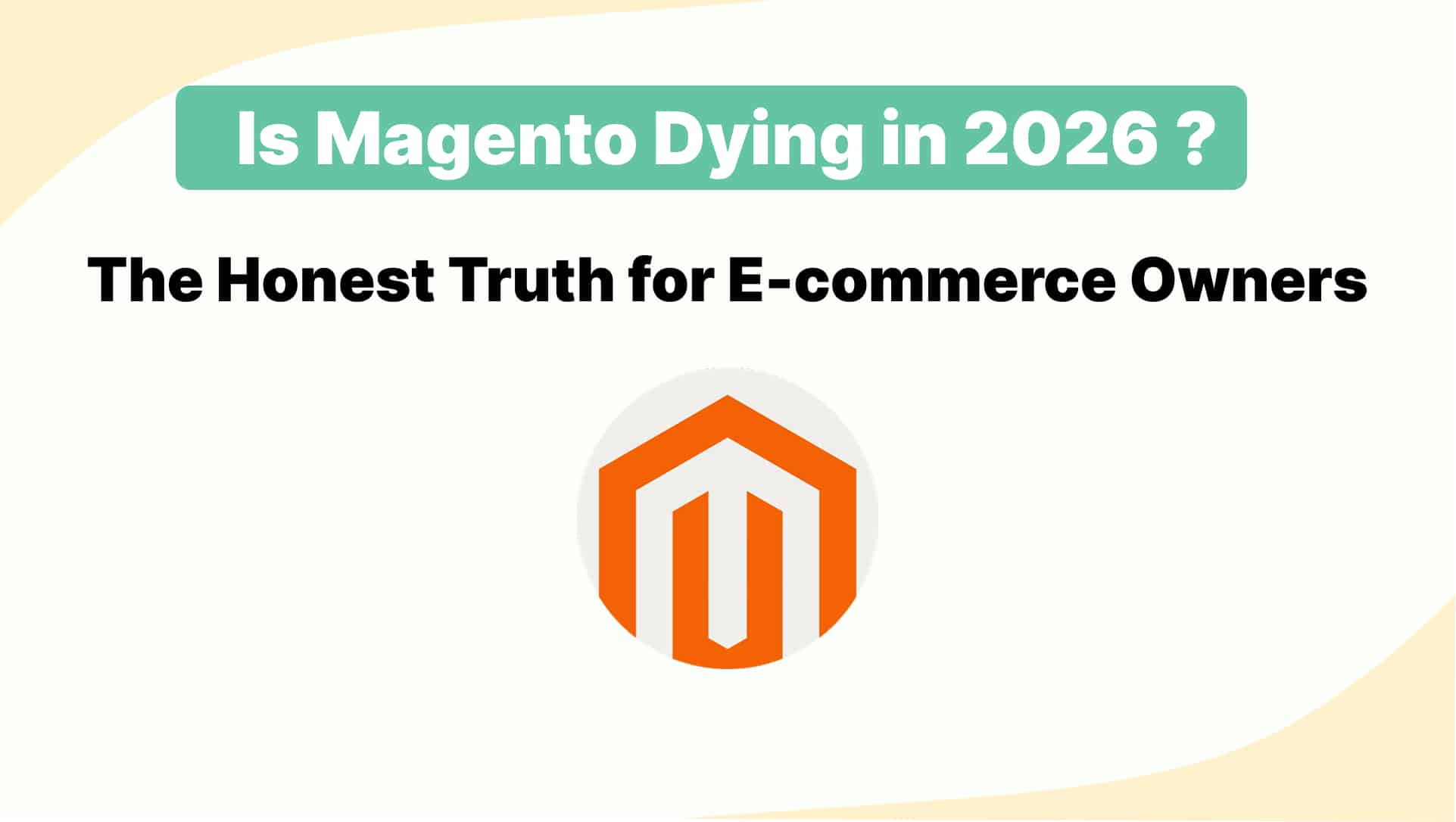 Is Magento Dying in 2026? The Honest Truth for E-commerce Owners