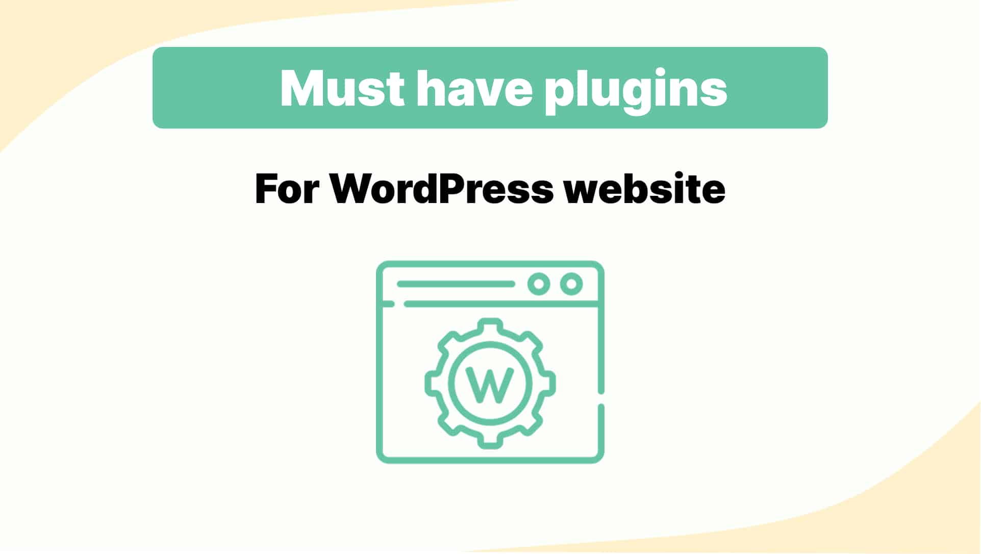 5 Must Have WordPress Plugin for Your WordPress Website (2026)